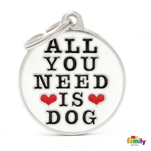 ID-bricka "All You need is dog" M