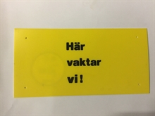 Skylt Här vaktar vi!